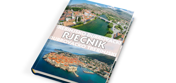 Leutar.net Iz štampe izašao prvi trebinjsko-dubrovački i dubrovačko-trebinjski RJEČNIK